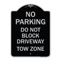 Signmission No Parking Do Not Block Driveway Tow Zone Heavy-Gauge Aluminum Sign, 24" x 18", BS-1824-23814 A-DES-BS-1824-23814